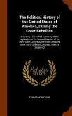 The Political History of the United States of America, During the Great Rebellion: Including a Classified Summary of the Legislation of the Second Ses