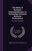 The Effect of Business Interdependencies on Technology-intensive Business Performance: An Empirical Investigation