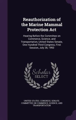 Reauthorization of the Marine Mammal Protection Act: Hearing Before the Committee on Commerce, Science, and Transportation, United States Senate, One