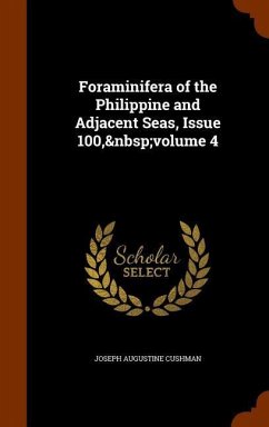 Foraminifera of the Philippine and Adjacent Seas, Issue 100, volume 4 - Cushman, Joseph Augustine