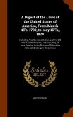 A Digest of the Laws of the United States of America, From March 4Th, 1789, to May 15Th, 1820: Including Also the Constitution, and the Old Act of Con