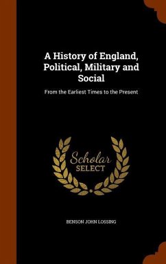 A History of England, Political, Military and Social - Lossing, Benson John