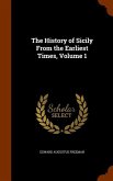 The History of Sicily From the Earliest Times, Volume 1
