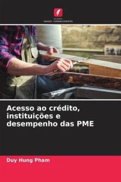 Acesso ao crédito, instituições e desempenho das PME - Pham, Duy Hung