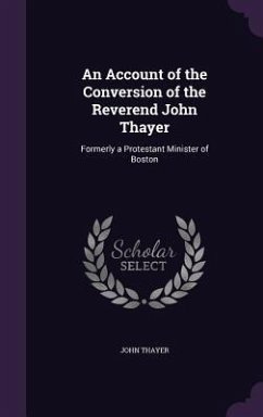 An Account of the Conversion of the Reverend John Thayer - Thayer, John