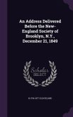 An Address Delivered Before the New-England Society of Brooklyn, N.Y., December 21, 1849