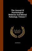 The Journal Of Psychological Medicine And Mental Pathology, Volume 7