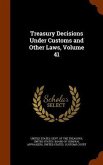 Treasury Decisions Under Customs and Other Laws, Volume 41