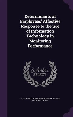 Determinants of Employees' Affective Response to the use of Information Technology in Monitoring Performance - Chalykoff, John