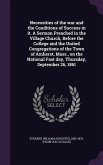 Necessities of the war and the Conditions of Success in it. A Sermon Preached in the Village Church, Before the College and the United Congregations of the Town of Amherst, Mass., on the National Fast day, Thursday, September 26, 1861