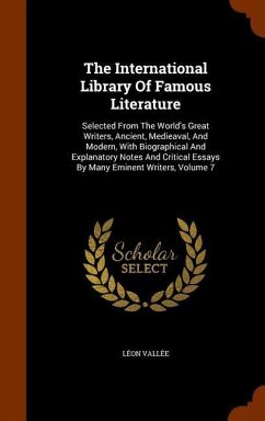 The International Library Of Famous Literature: Selected From The World's Great Writers, Ancient, Medieaval, And Modern, With Biographical And Explana - Vallée, Léon