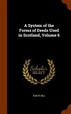 A System of the Forms of Deeds Used in Scotland, Volume 6