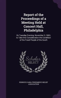 Report of the Proceedings of a Meeting Held at Concert Hall, Philadelphia