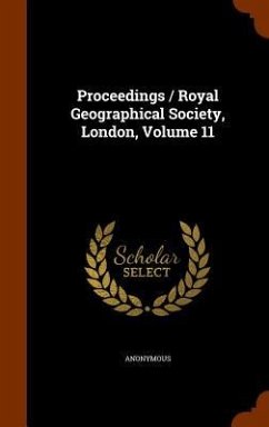 Proceedings / Royal Geographical Society, London, Volume 11 - Anonymous