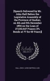 [Speech Delivered by Mr. John Hall Before the Legislative Assembly of the Province of Quebec, on 4th and 5th December 1894 on the Loan of 27,632,647 Francs (3% Bonds at 77 for 60 Years)]