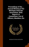 Proceedings of the ... Annual Meeting of the Michigan State Bar Association, With Reports of Committees, List of Officers, Members, Etc