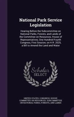 National Park Service Legislation: Hearing Before the Subcommittee on National Parks, Forests, and Lands of the Committee on Resources, House of Repre