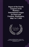 Report of the Fourth Congress of the Women's International League for Peace and Freedom, Washington, May 1 to 7, 1924