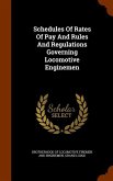 Schedules Of Rates Of Pay And Rules And Regulations Governing Locomotive Enginemen