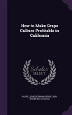 How to Make Grape Culture Profitable in California
