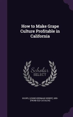 How to Make Grape Culture Profitable in California