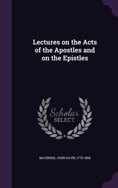 Lectures on the Acts of the Apostles and on the Epistles - Macbride, John David