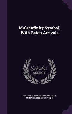 M/G/[infinity Symbol] With Batch Arrivals - Keilson, Julian; Seidmann, A.