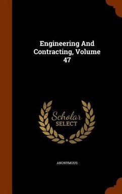 Engineering And Contracting, Volume 47 - Anonymous