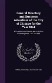 General Directory and Business Advertiser of the City of Chicago for the Year 1844: With a Historical Sketch and Statistics Extending From 1837 to 184