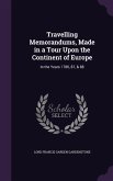 Travelling Memorandums, Made in a Tour Upon the Continent of Europe