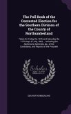The Poll Book of the Contested Election for the Southern Division of the County of Northumberland: Taken On Friday the 16Th and Saturday the 17Th Days