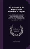 A Vindication of the Present Great Revolution in England: In Five Letters Pass'd Betwixt James Welwood, M.D. and Mr. John March, Vicar of Newcastle