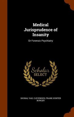 Medical Jurisprudence of Insanity - Clevenger, Shobal Vail; Bowlby, Frank Hunter