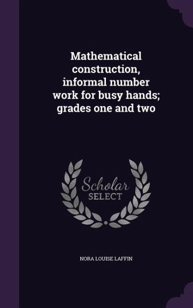 Mathematical construction, informal number work for busy hands; grades one and two