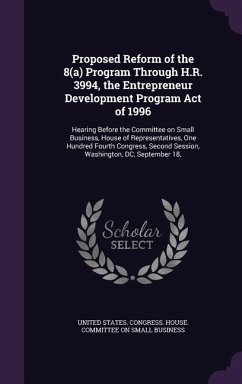 Proposed Reform of the 8(a) Program Through H.R. 3994, the Entrepreneur Development Program Act of 1996: Hearing Before the Committee on Small Busines