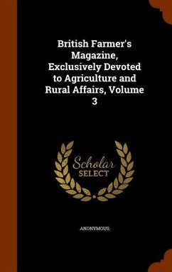 British Farmer's Magazine, Exclusively Devoted to Agriculture and Rural Affairs, Volume 3 - Anonymous