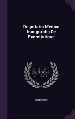 Disputatio Medica Inauguralis De Exercitatione - Anonymous