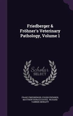 Friedberger & Fröhner's Veterinary Pathology, Volume 1 - Friedberger, Franz; Fröhner, Eugen