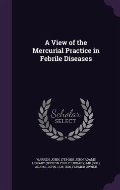 A View of the Mercurial Practice in Febrile Diseases - Warren, John; Adams, John