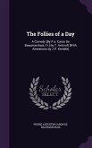 The Follies of a Day: A Comedy [By P.a. Caron De Beaumarchais, Tr.] by T. Holcroft [With Alterations by J.P. Kemble]