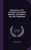 Glossaries to S.R. Crockett's the Stickit Minister, the Raiders, the Lilac Sunbonnet