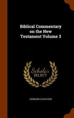 Biblical Commentary on the New Testament Volume 3 - Olshausen, Hermann