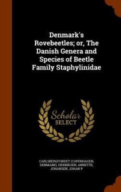 Denmark's Rovebeetles; or, The Danish Genera and Species of Beetle Family Staphylinidae - Carlsbergfondet, Carlsbergfondet; Henriksen, Annette; Johansen, Johan P.