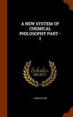 A New System of Chemical Philosophy Part - I