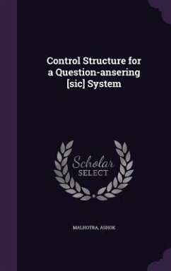 Control Structure for a Question-ansering [sic] System - Malhotra, Ashok