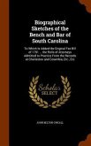 Biographical Sketches of the Bench and Bar of South Carolina: To Which Is Added the Original Fee Bill of 1791 ... the Rolls of Attorneys Admitted to P
