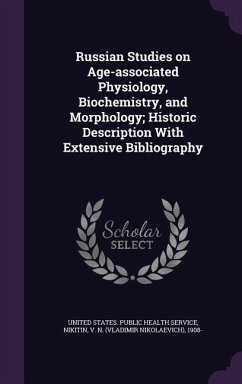 Russian Studies on Age-associated Physiology, Biochemistry, and Morphology; Historic Description With Extensive Bibliography - Nikitin, V. N.