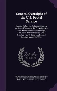 General Oversight of the U.S. Postal Service: Hearing Before the Subcommittee on the Postal Service of the Committee on Government Reform and Oversigh