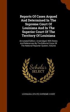 Reports Of Cases Argued And Determined In The Supreme Court Of Louisiana And In The Superior Court Of The Territory Of Louisiana