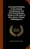 Documents Relating to the Colonial, Revolutionary and Post-Revolutionary History of the State of New Jersey, Volume 19, part 3